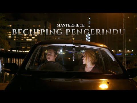 Masterpiece - Bechiping Pengerindu (Official Music Video)