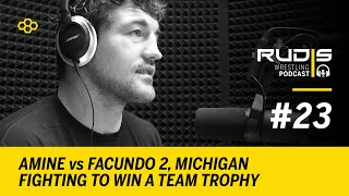 RUDIS Wrestling Podcast #23: Amine vs Facundo 2, Michigan Fighting to Win a Team Trophy