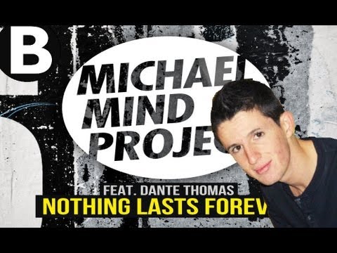 Michael Mind Project - Nothing Lasts Forever (ft Dante Thomas) I Burnman Remix