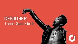 Desiigner - Thank God I Got it Lyrics
