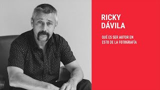 RICKY DÁVILA | Qué es ser autor en esto de la fotografía 2020 | APERTURA