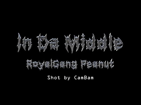 RoyalGang Peanut~ In Da Middle (Official Music Video)