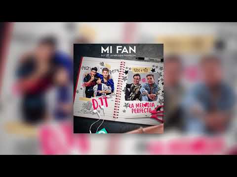 Djt Ft  La Melodia Perfecta   Mi Fan Audio Oficial