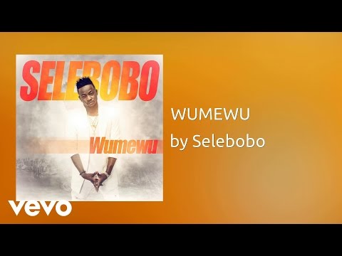 Selebobo - WUMEWU (AUDIO)