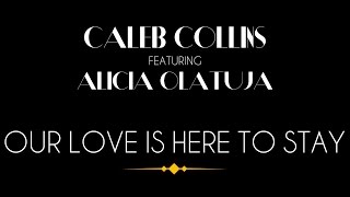 Caleb Collins | Our love is here to stay | official lyric video (featuring Alicia Olatuja)