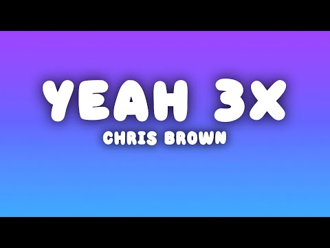Chris Brown - Yeah 3x (Lyrics)