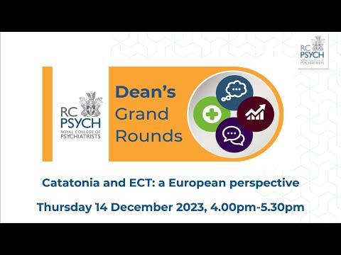 Free Members' Webinar: Dean's Grand Rounds - Catatonia and ECT: a European perspective