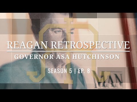 Reagan Retrospective Ep. 8 (Season 5) - Governor Asa Hutchinson