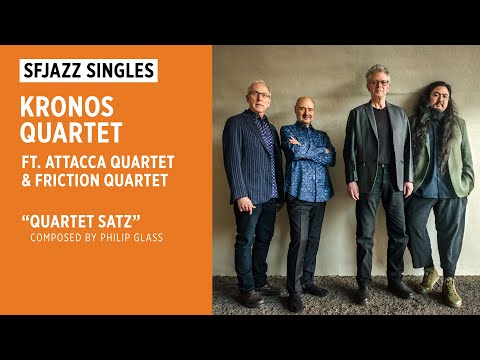 SFJAZZ Singles: Kronos Quartet performs “Quartet Satz”  composed by Philip Glass