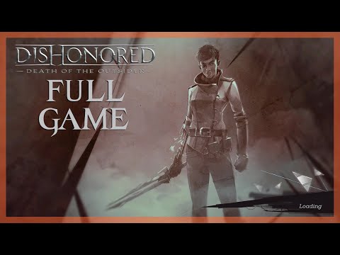 Dishonored Death of the Outsider - Full Playthrough - No Commentary