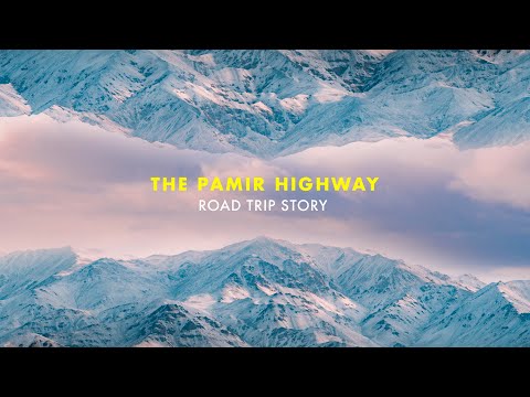 The Pamir Highway Road Trip Story - A Cinematic Travel Video from Tajikistan | Sony a6500