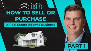 Real Estate Agent: (Part 1) How To Sell Or Purchase A Real Estate Agent’s Business