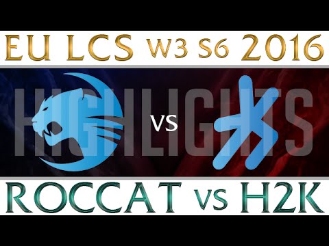 Roccat vs H2K Highlights EU LCS Week 3 Day 2 Spring 2016 S6 ROC vs H2K W3
