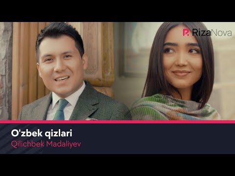 Qilichbek Madaliyev - O'zbek qizlari | Киличбек Мадалиев - Узбек кизлари #UydaQoling