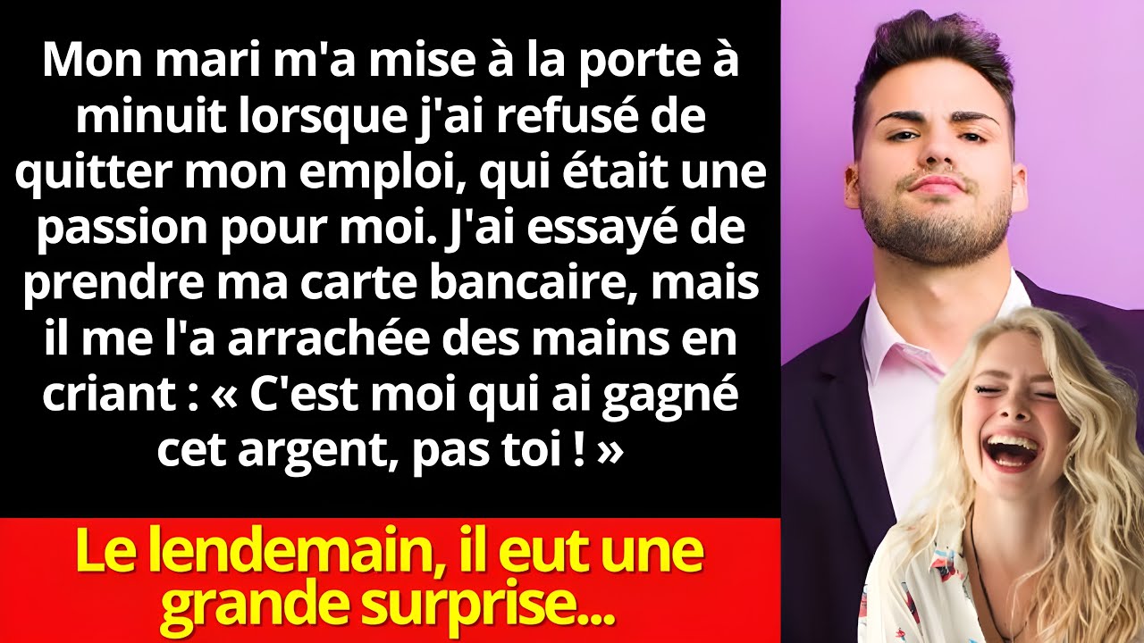 Mon mari m'a mise à la porte à minuit et m'a forcée à devenir femme au foyer à plein temps...
