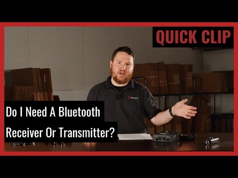 Quick Clip: Do I need a Bluetooth receiver or transmitter? What is the difference? (Tech Talk Ep 67)