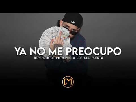 Ya No Me Preocupo - Herencia De Patrones