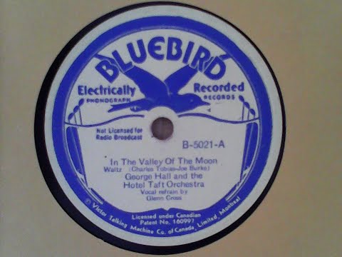 In the Valley of the Moon - George Hall & the Hotel Taft Orch (vocal Refrain by Glenn Cross)