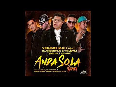 Young Izak, Clansestino, Yailemm, Osquel, Amaro - Anda Sola (Remix Audio)
