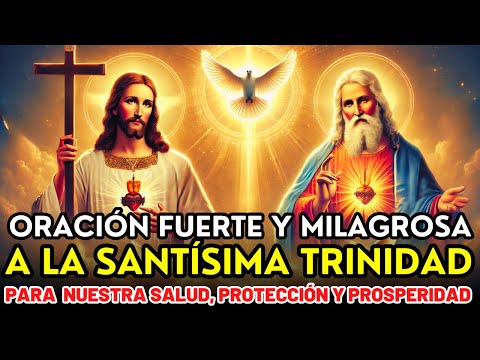 ORACIÓN MILAGROSA A LA SANTÍSIMA TRINIDAD: PARA CASOS MUY DIFÍCILES Y URGENTES - MILAGROS OCURRIRÁN