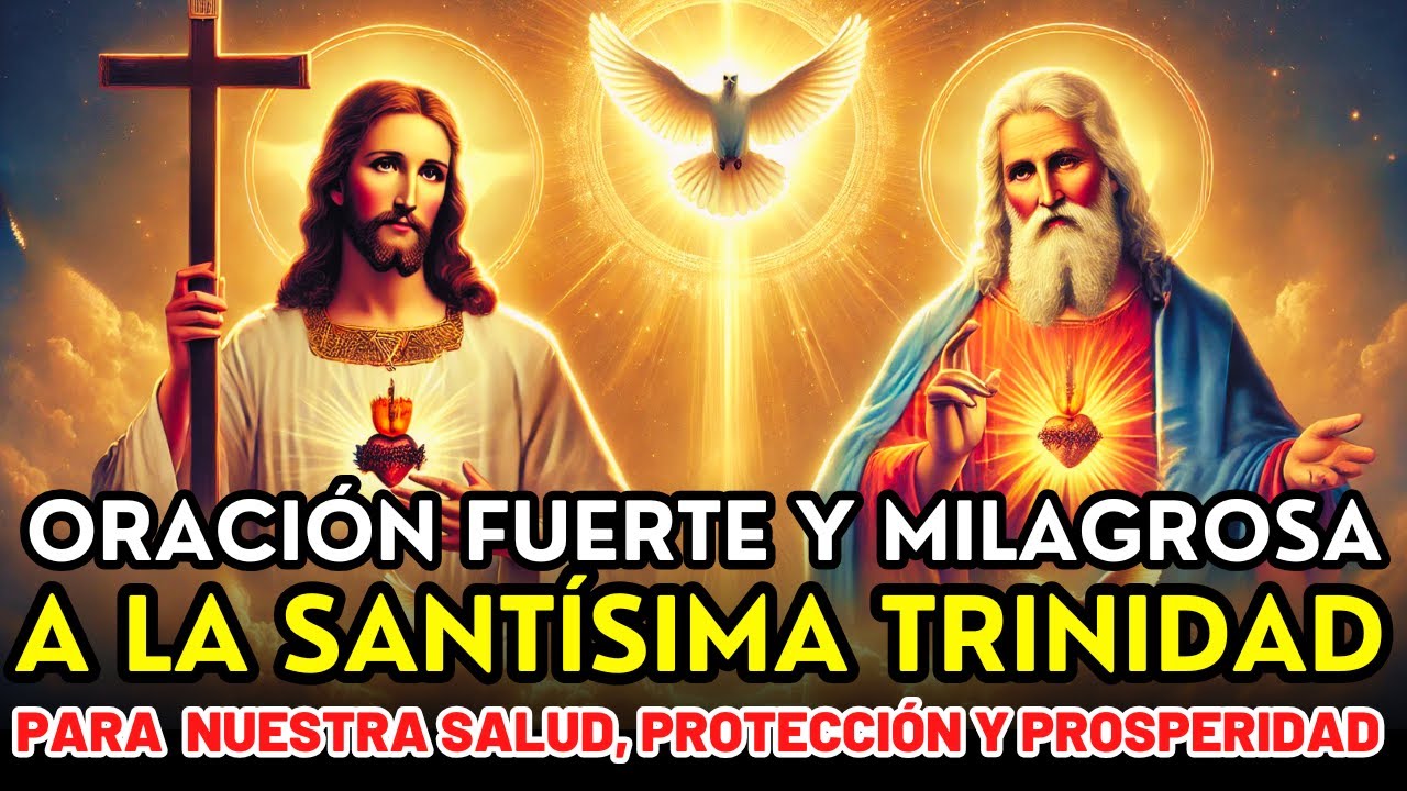 ORACIÓN MILAGROSA A LA SANTÍSIMA TRINIDAD: PARA CASOS MUY DIFÍCILES Y URGENTES - MILAGROS OCURRIRÁN