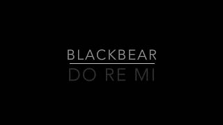Do Re Mi - Blackbear Lyrics