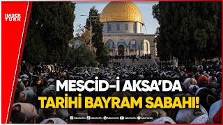 İsrail’e Rağmen Mescid-i Aksa’da Tarihi Direniş!
