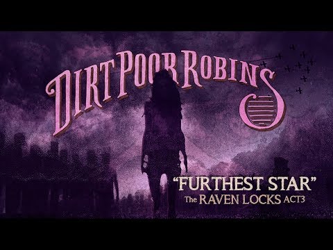 Dirt Poor Robins - Furthest Star (Official Audio and Lyric Video)