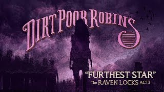 Dirt Poor Robins - Furthest Star (Official Audio and Lyric Video)