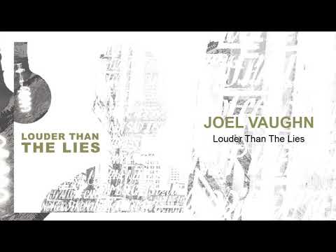 Joel Vaughn - "Louder Than The Lies"