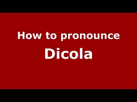 How to Pronounce Dicola - PronounceNames.com