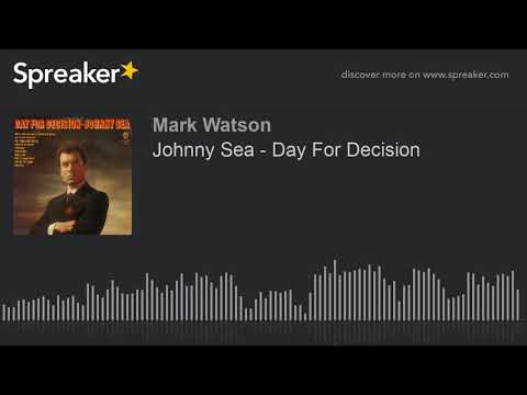 Johnny Sea - Day For Decision (made with Spreaker)