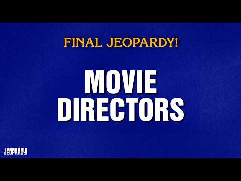 Movie Directors | Final Jeopardy! | JEOPARDY!