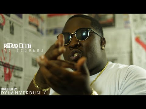 VI Figures - Speak On It (Official Music Video) @dylanverduntv