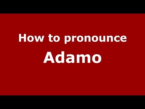 How to pronounce Adamo (Italian/Italy) - PronounceNames.com
