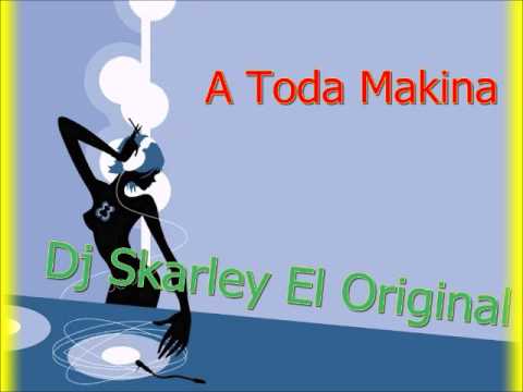Dj Skarley - A Toda Maquina - ♫ ((♫ Grandes De La Costa Mix ♫ ))♫