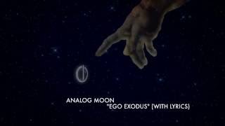 Analog Moon - Ego Exodus (Lyric Video)