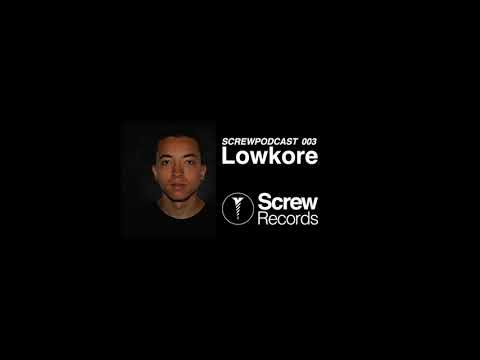 Lowkore - ScrewPodcast 003