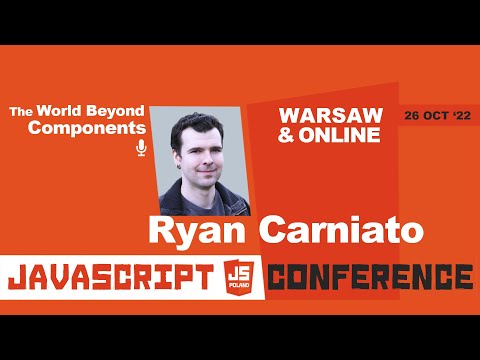 JS POLAND 6TH EDITION - Ryan Carniato - The World Beyond Components