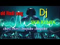 chori chori chupake chupake old Hindi dj song dance mix // by skr remix