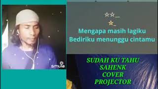 Download lagu KARAOKE DUET SUDAH KU TAU | Sahenk smule Cover by projector mp3 Download lagu KARAOKE DUET SUDAH KU TAU | Sahenk smule Cover by projector mp3