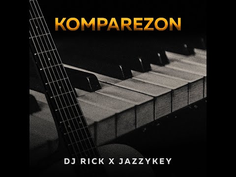 KOMPAREZON - Dj Rick X Jazzykey