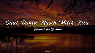 Download lagu Saat Dunia Masih Milik Kita - Andra & The Backbone (Lirik) mp3
