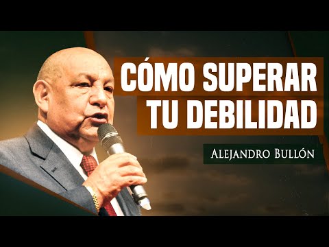 Pr. Bullón - Como Superar Tu Debilidad
