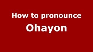How to pronounce Ohayon