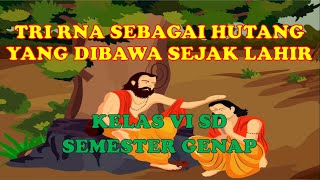 TRI RNA | TIGA HUTANG YANG DIBAWA SEJAK LAHIR | KELAS 6 SEMESTER GENAP