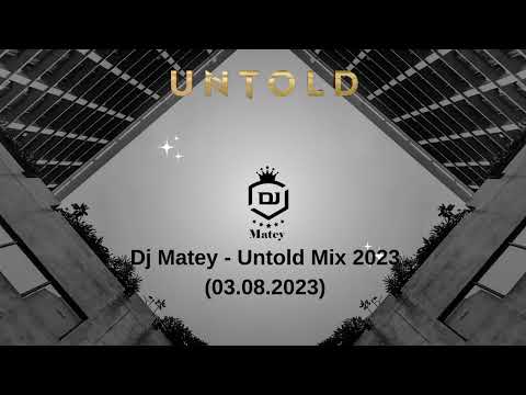 Dj Matey ❌ Untold Mix 📀 2023 (03.08.2023)⭐