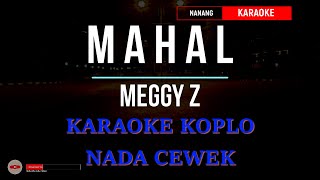 Download lagu MEGGY Z - MAHAL KARAOKE KOPLO NADA CEWEK KUALITAS STUDIO mp3