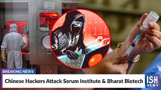 Chinese Hackers Attack Serum Institute & Bharat Biotech