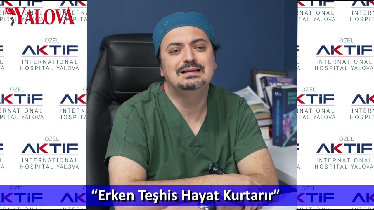 “Erken Teşhis Hayat Kurtarır”